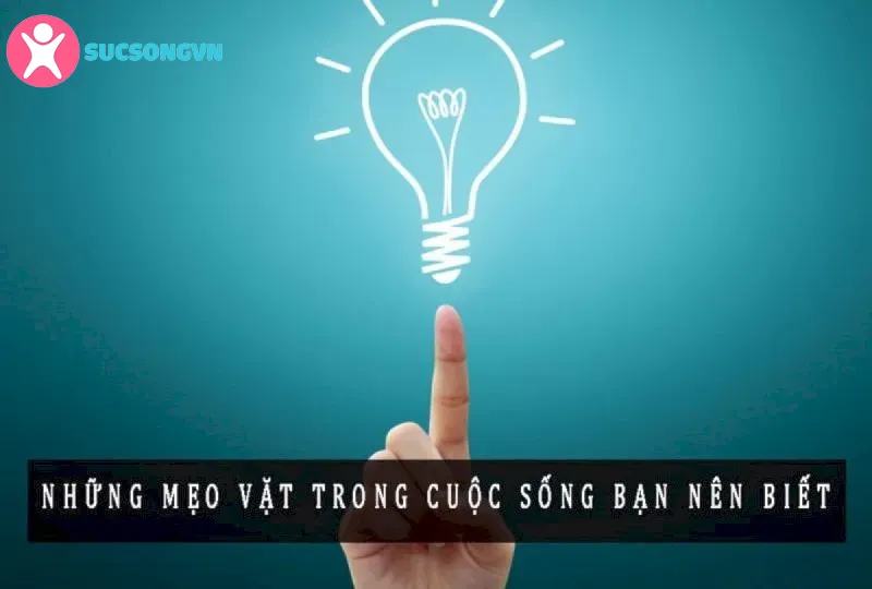 Những mẹo vặt cuộc sống bổ ích chỉ có tại Sức khỏe đời sống